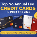 Top No Annual Fee Credit Cards in India for 2026